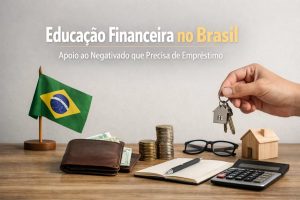 Educação financeira no Brasil como apoio ao negativado que precisa de empréstimo